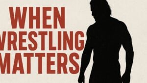When Wrestling Matters