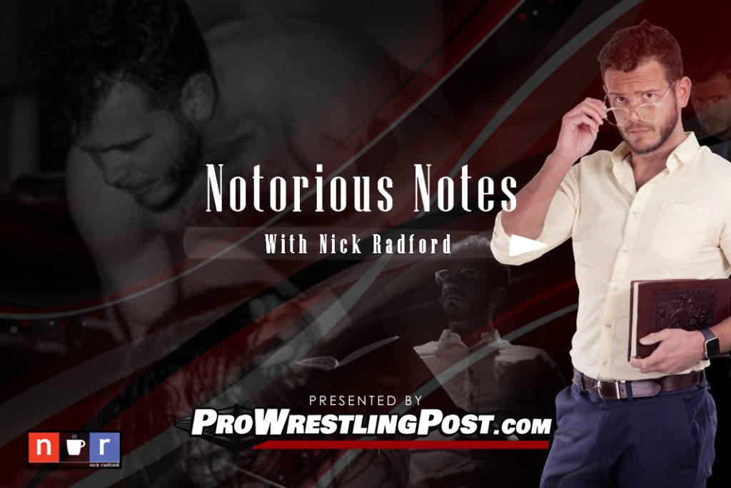 Notorious Notes with Nick Radford Critical Analysis W/ Professional Wrestling