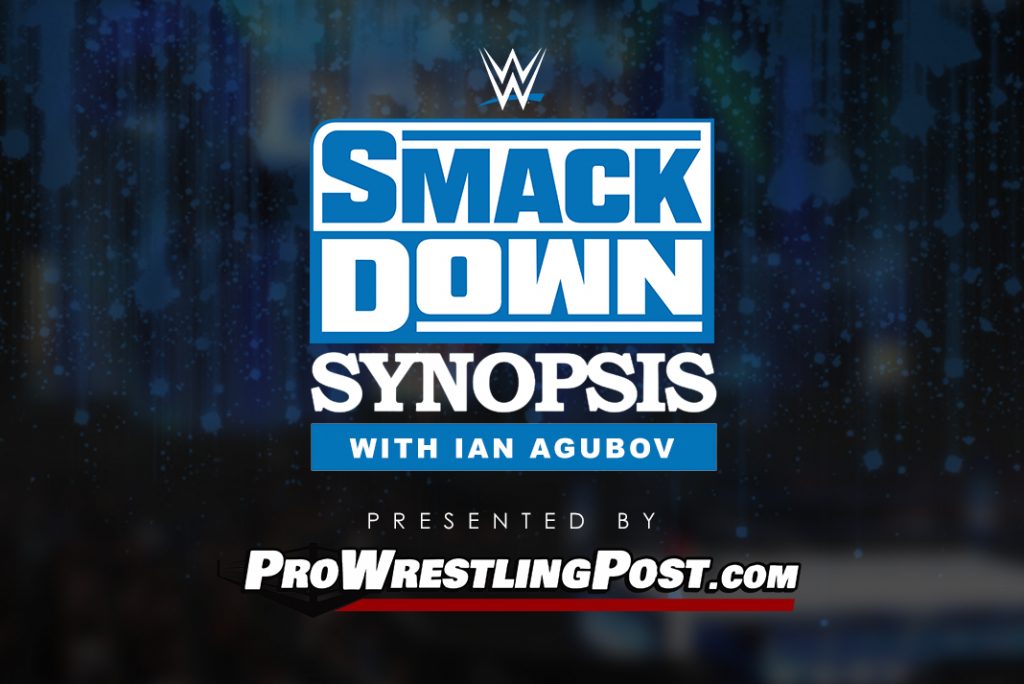 Smackdown Synopsis with Ian Agubov