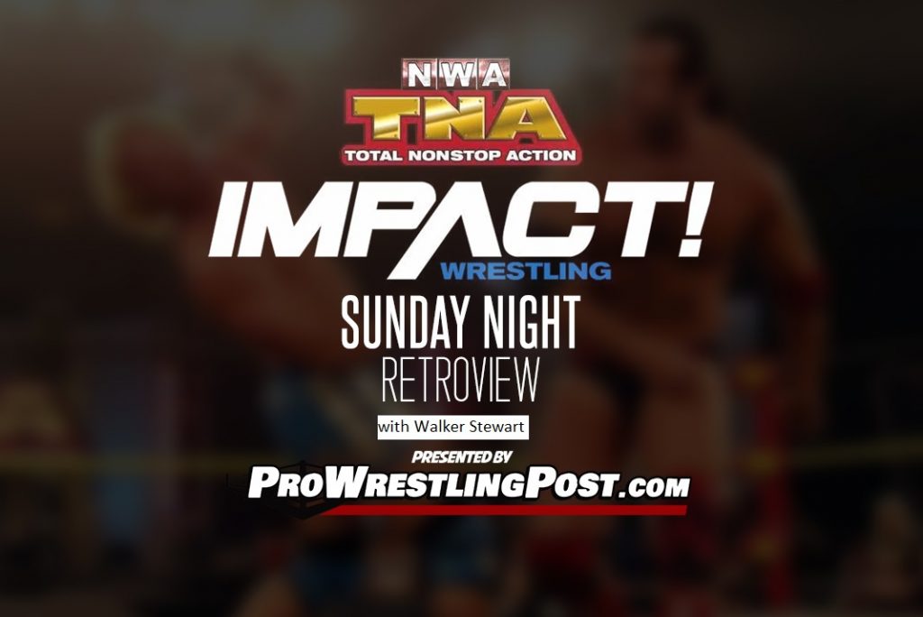 NWA-TNA IMPACT Wrestling Sunday Night RetroView with Walker Stewart