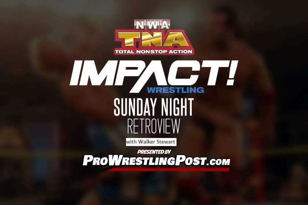 NWATNA PPV 1 NWATNA/IMPACT Sunday Night RetroView