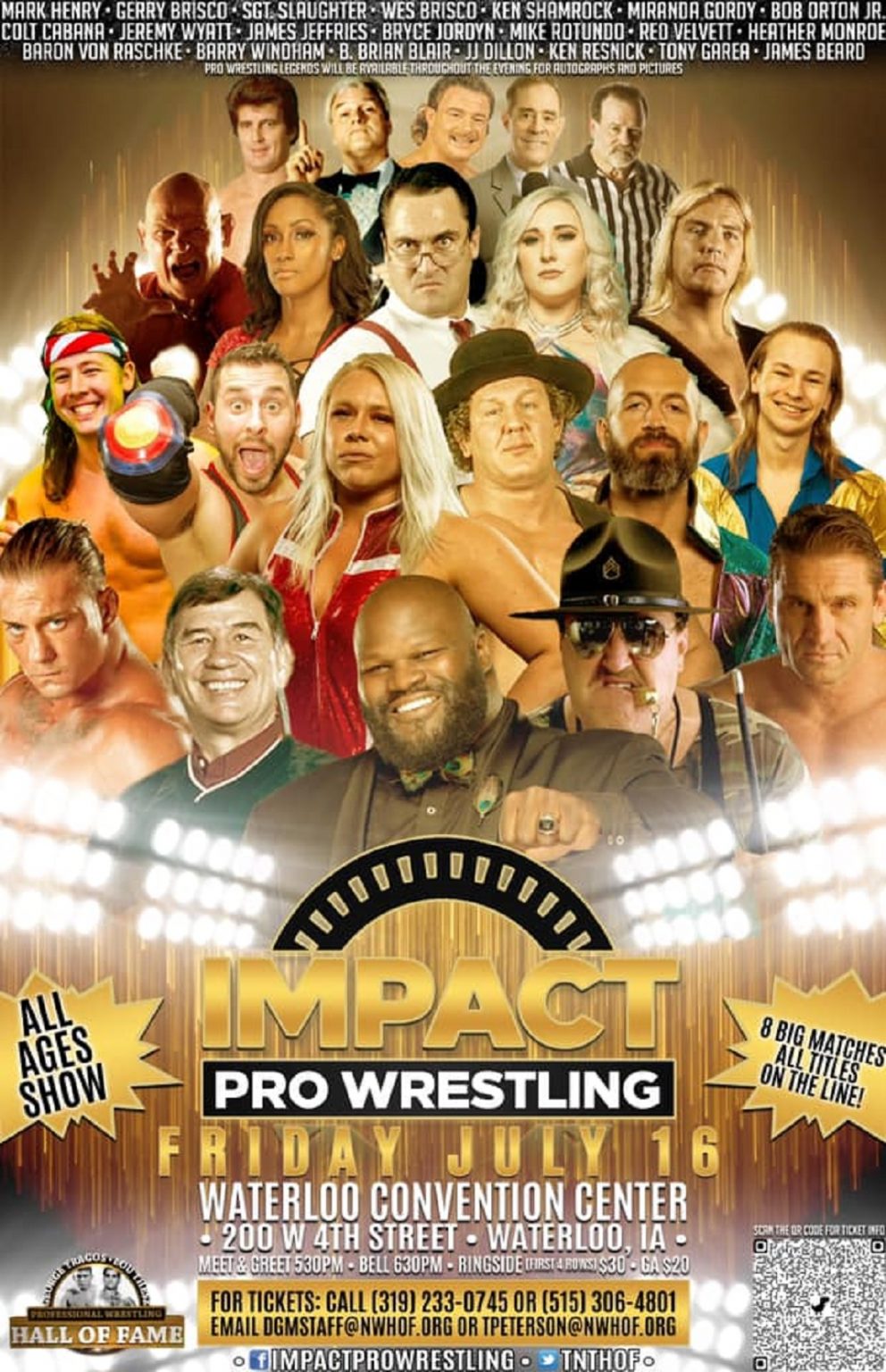 Impact Pro Present George Tragos May be an image of ‎18 people, including James Jeffries and Tyler Brustkern, people standing and ‎text that says '‎MARK HENRY GERRY BRISCU SGT. SLAUGHTER WES BRISCO KEN SHAMROCK MIRANDA GORDY. BOB CABANA JEREMY WYATT. JAMES FFRIES BRYCE JORDYN MIKE ROTUNDO VELVEIT. HEATHER MONROE BARON RASCHKE BARRY VINUHHM KEN GAREA JAMES BEARD MAILABLE ALL AGES SHOW -..IIIIוו IMPACT PRO WRESTLING BIG MATCHES ONTHELINE! HALL WATERLOO CONVENTION CENTER 200 4TH STREET WATERLOO, IA MEET& GREET530PM BELL 630PM RINGSIDE (FRST4ROS $20 FOR TICKETS: CALLI 233-0745 OR (515) 306-4801 EMAIL DGMSTAFF@NWHOF. ORG OR TPETERSON@NWHOF.0 FAME‎'‎‎