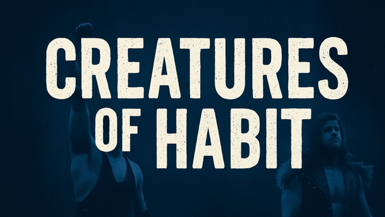 Creatures of Habit