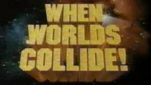 When Worlds Collide
